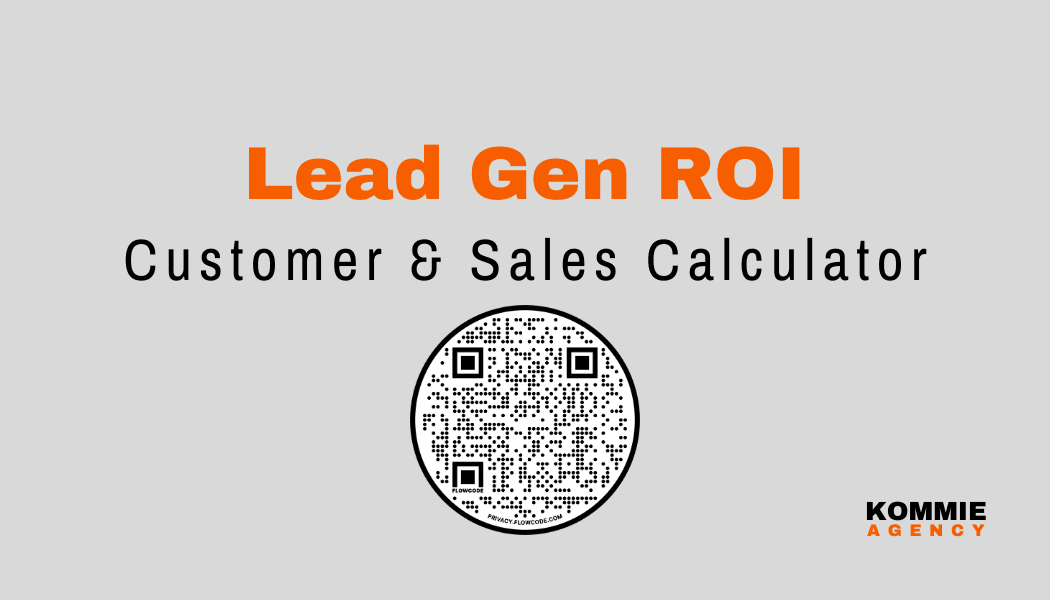 Lead Gen ROI Calculator KOMMIE Agency